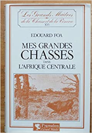 Mes grandes chasses dans l'Afrique centrale